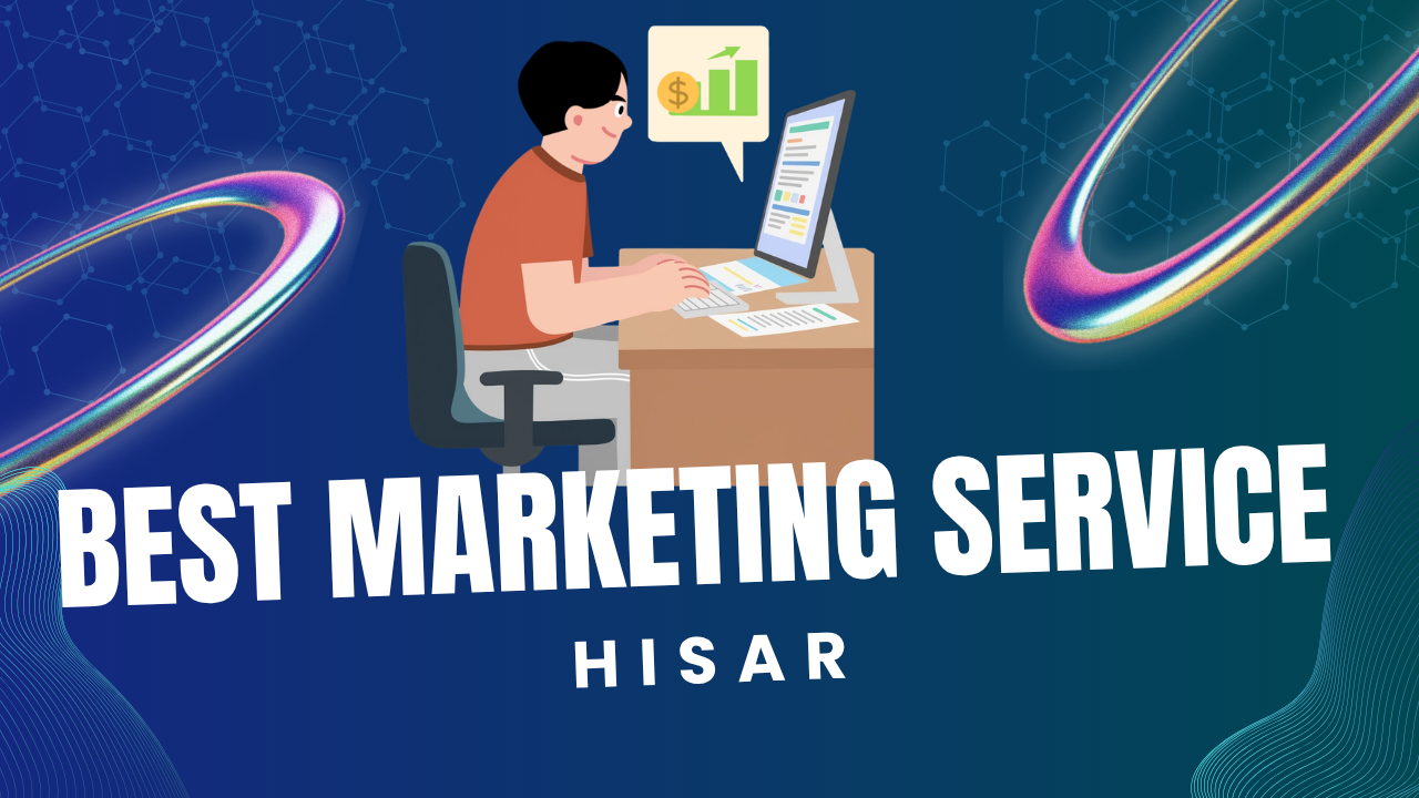 Best Marketing service in Hisar